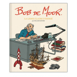 Bob De Moor • La Ligne Claire d'Hergé