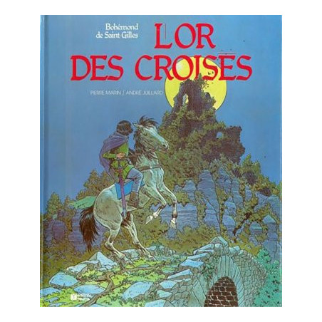 Bohémond de St Gilles T4 - L'Or des Croisés